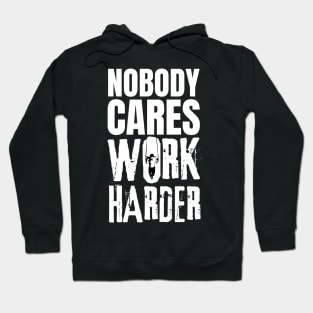 Nobody Cares Work Harder Hoodie